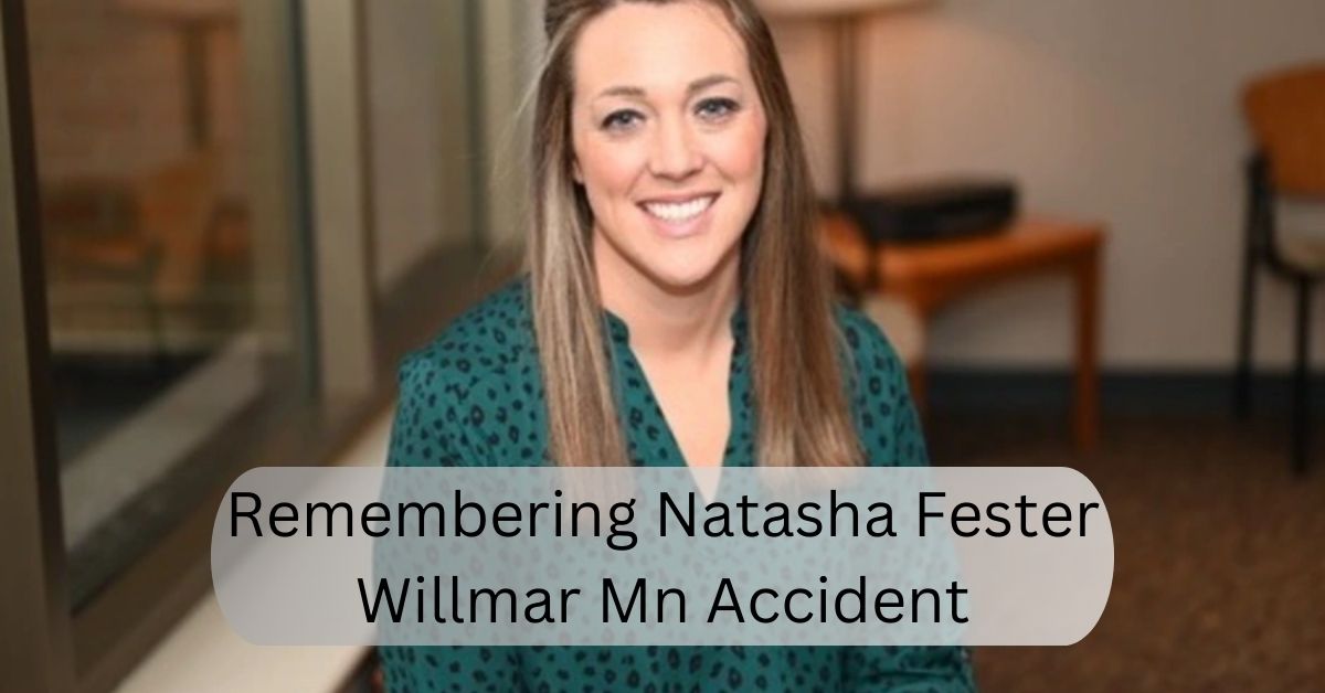 Remembering Natasha Fester Willmar Mn Accident