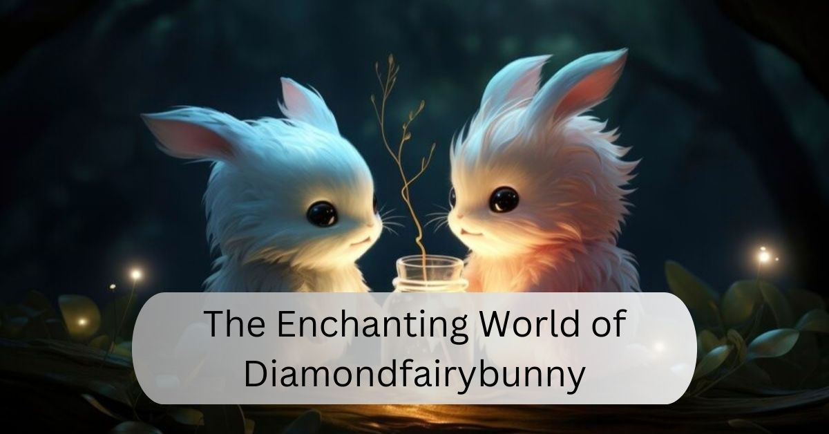 The Enchanting World of Diamondfairybunny