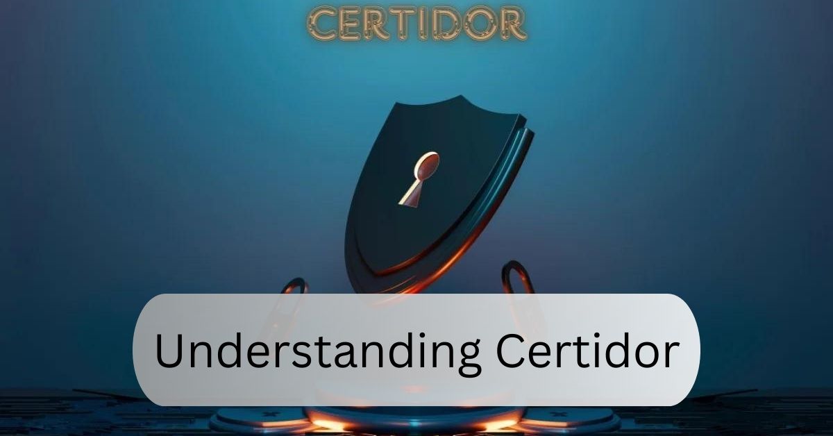 Understanding Certidor – Enhancing Digital Security and Trust!